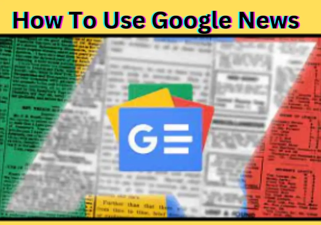 How To Use Google News