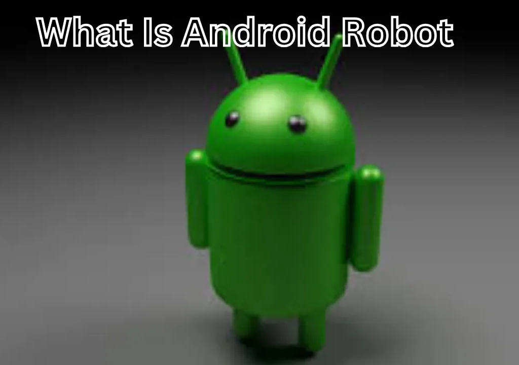 What Is Android Robot